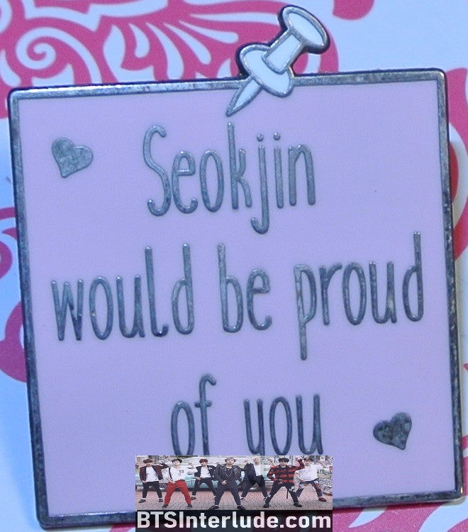 BTS PIN ENAMEL SILVER JIN KIM SEOKJIN 김석진 PINK SEOKJIN WOULD BE PROUD OF YOU BADGE BUTTON