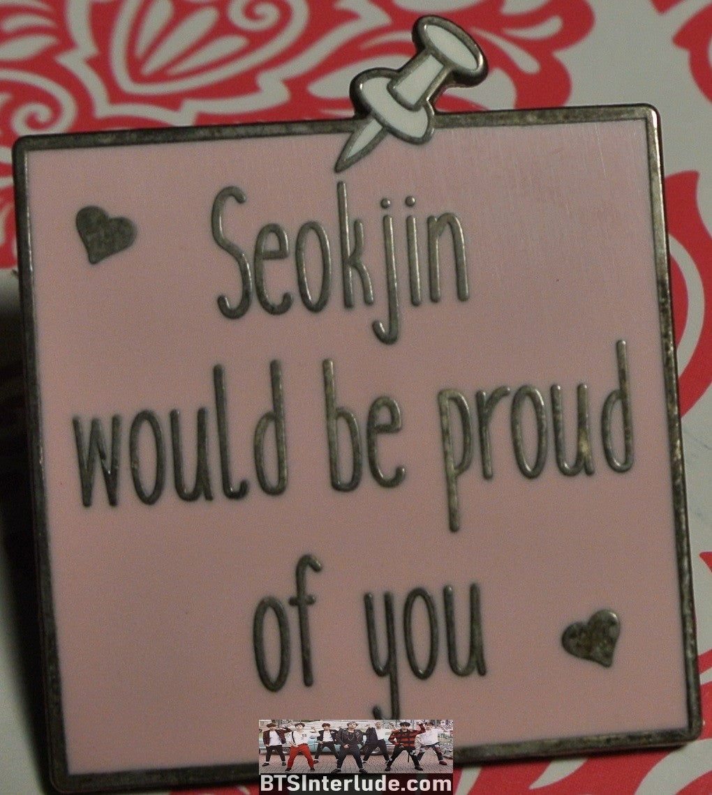 BTS PIN ENAMEL SILVER JIN KIM SEOKJIN 김석진 PINK SEOKJIN WOULD BE PROUD OF YOU BADGE BUTTON